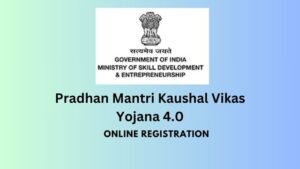 Pradhan Mantri Kaushal Vikas Yojana 4.0 (PMKVY 4.0 Registration)