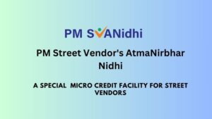 PM Street Vendor’s AtmaNirbhar Nidhi (PM SVANidhi)