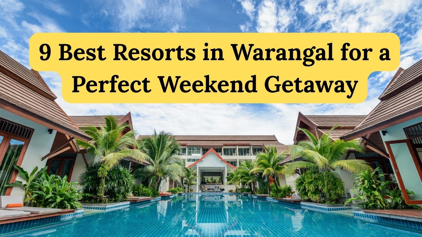 Best Resorts in Warangal for a Perfect Weekend Getaway